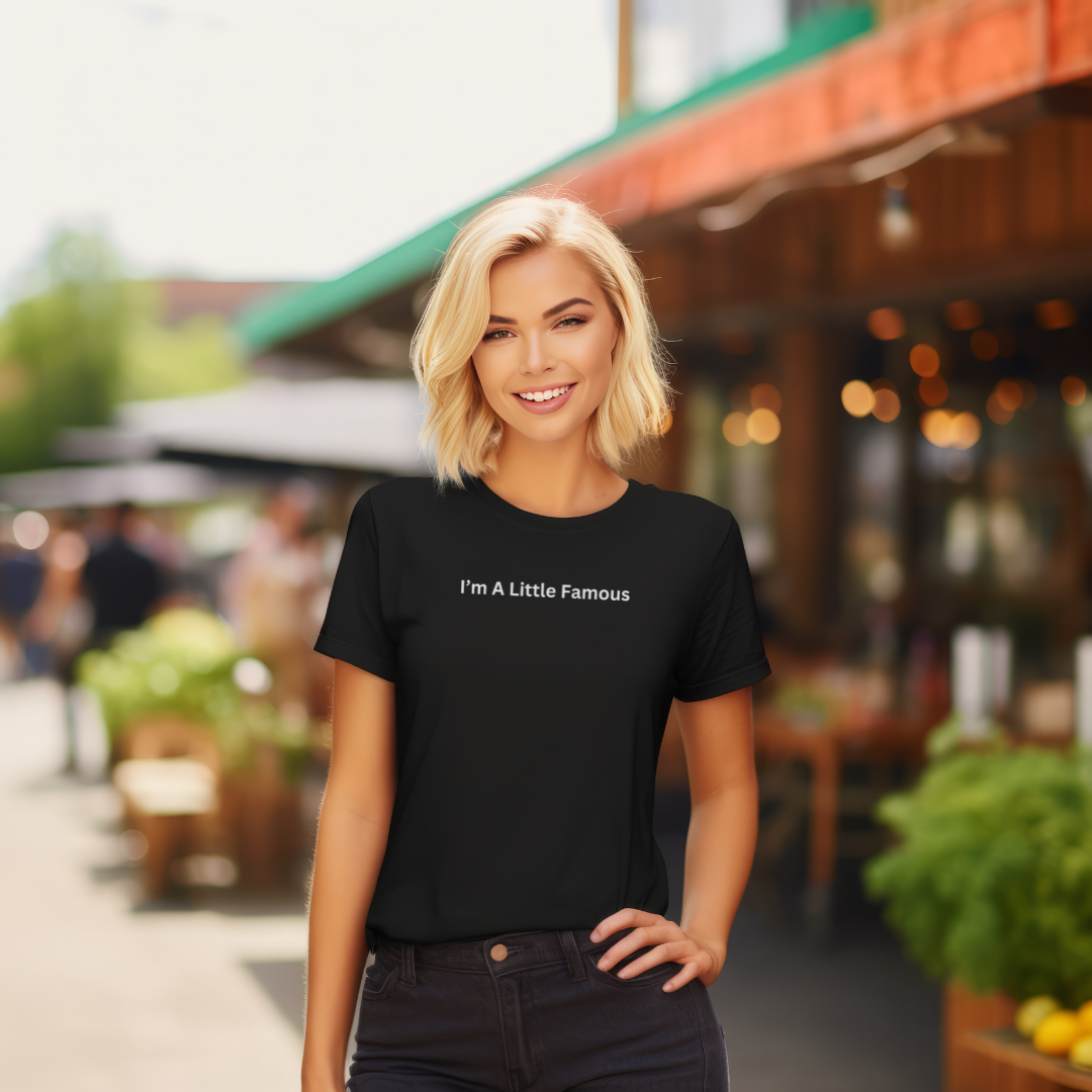 I'm a Little Famous Unisex Stylish T-Shirt for Men and Women