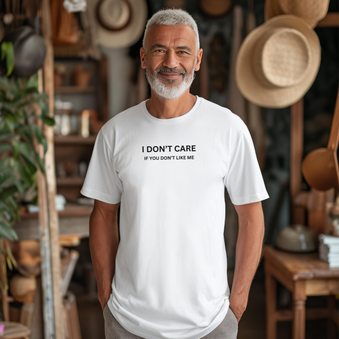 I Don't Care If You Don't Like ME Unisex Stylish T-Shirt for Men and Women