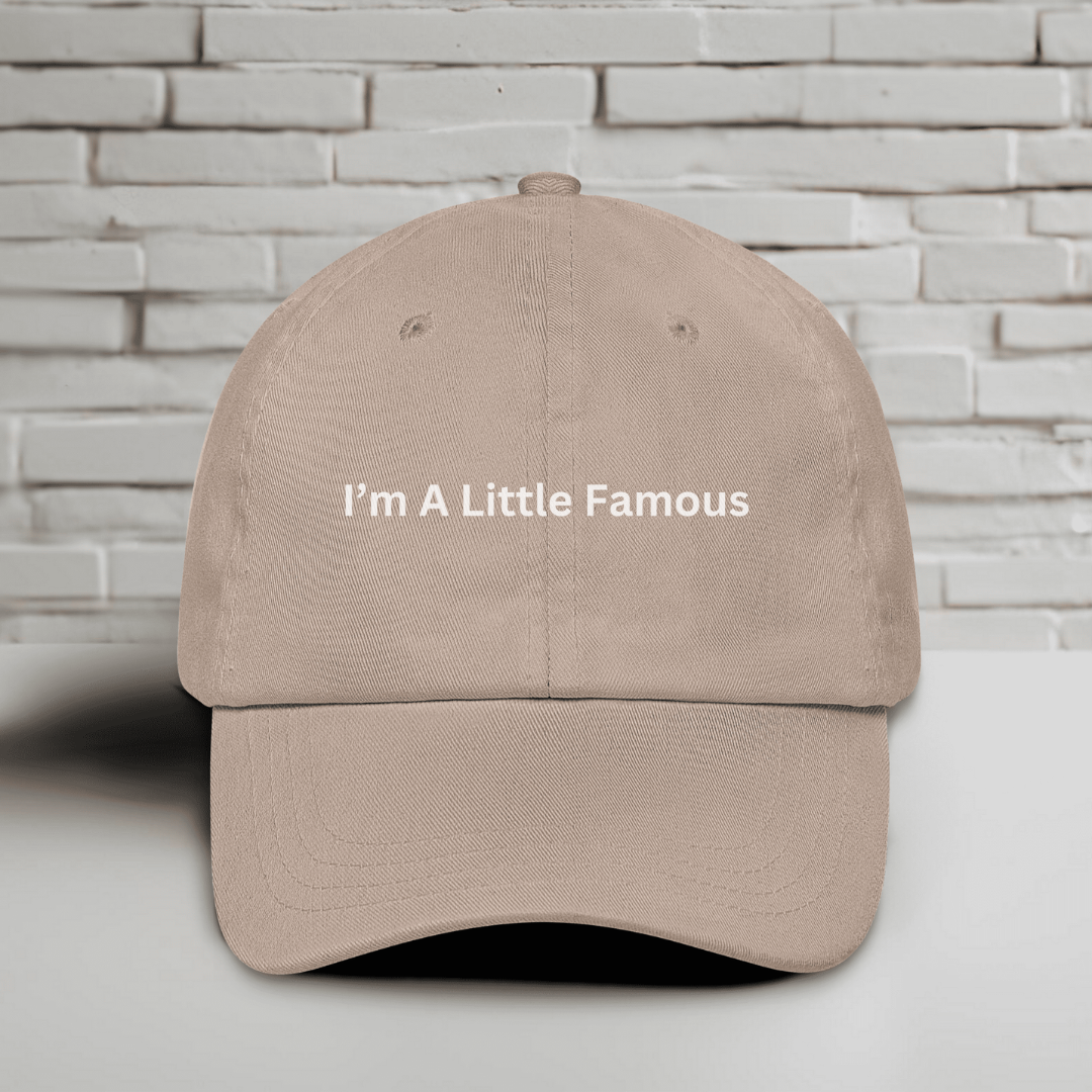 I'm A Little Famous Embroidered Baseball Cap