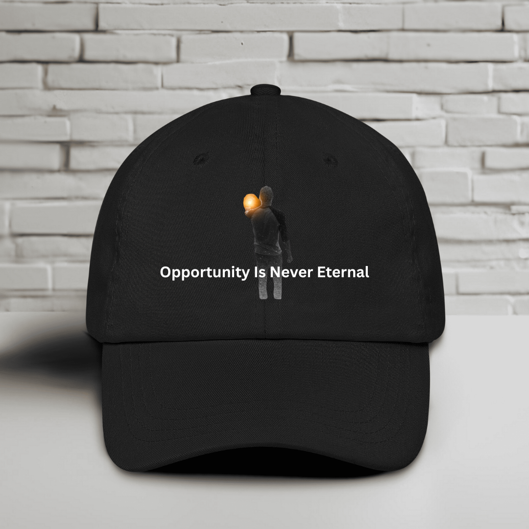 Opportunity Is Never Eternal 2 Embroidered Baseball Cap